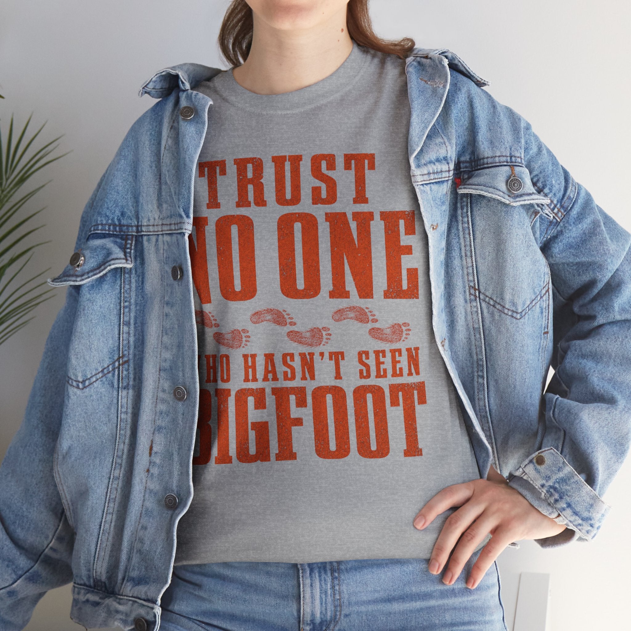 Trust No One Who Hasn't Seen Bigfoot T-Shirt – Bold Statement Graphic Tee