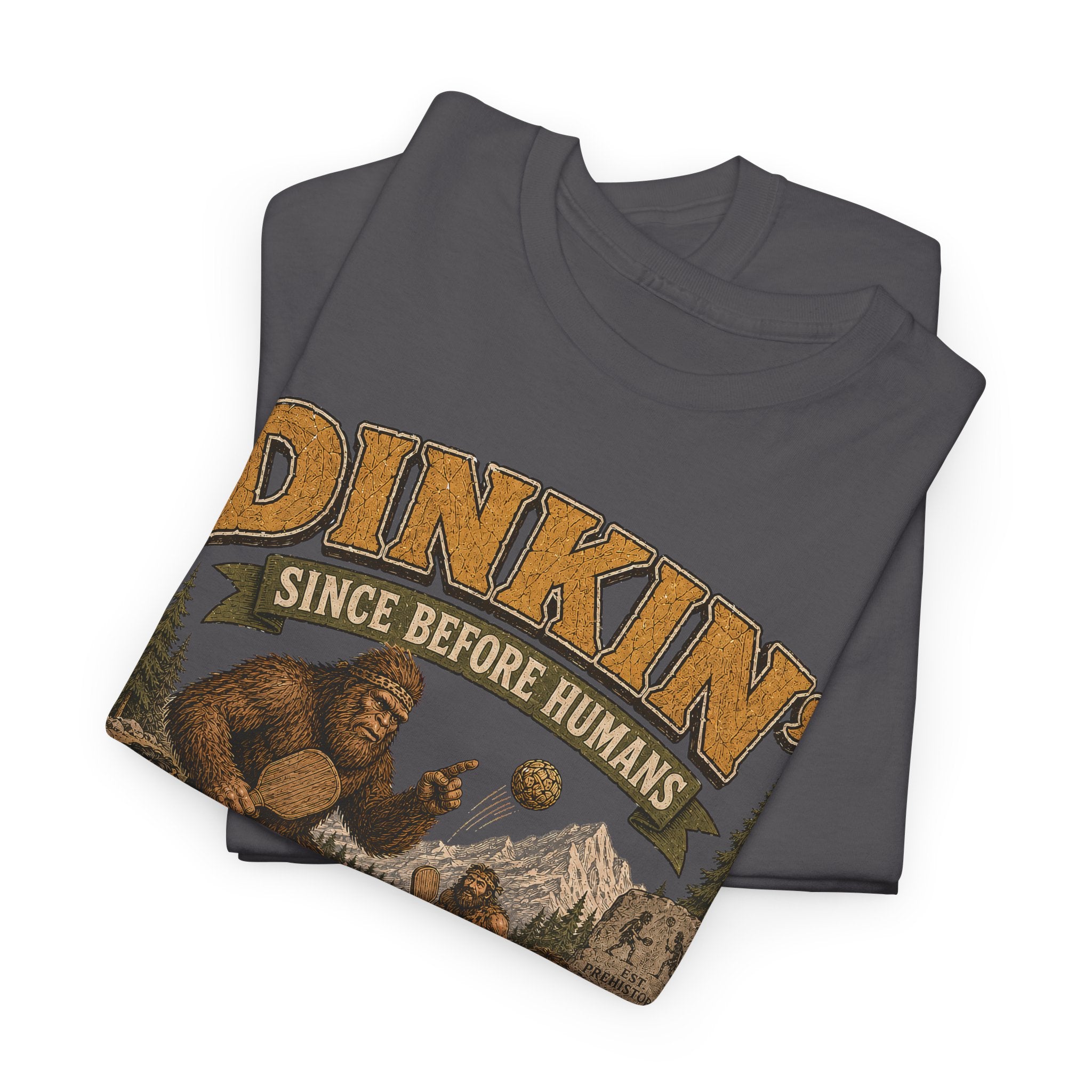 Dinkin' Since Before Humans Bigfoot Pickleball T-Shirt
