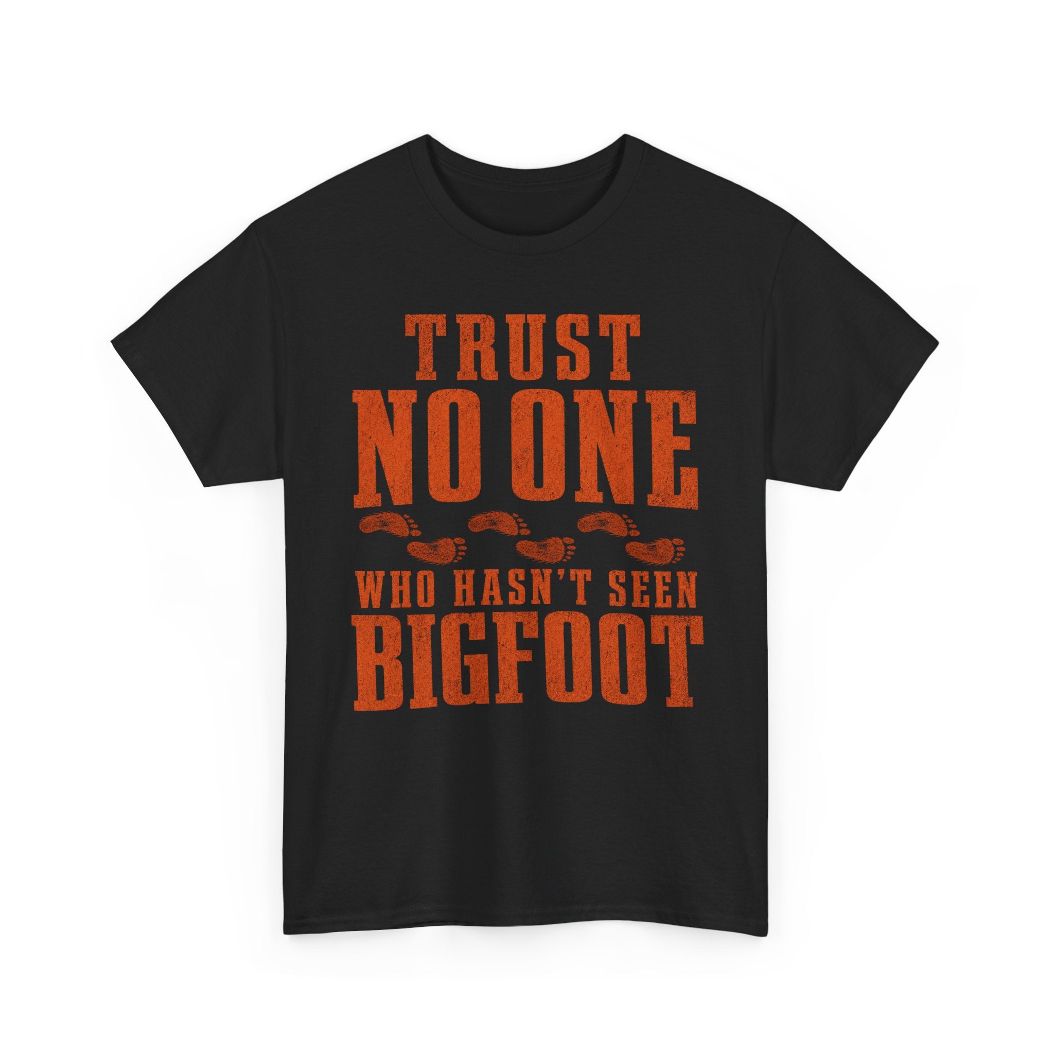 Trust No One Who Hasn't Seen Bigfoot T-Shirt – Bold Statement Graphic Tee